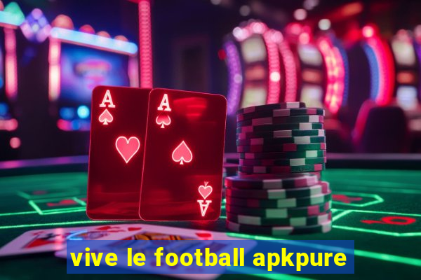 vive le football apkpure